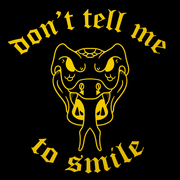 Don’t Tell Me to Smile Tee