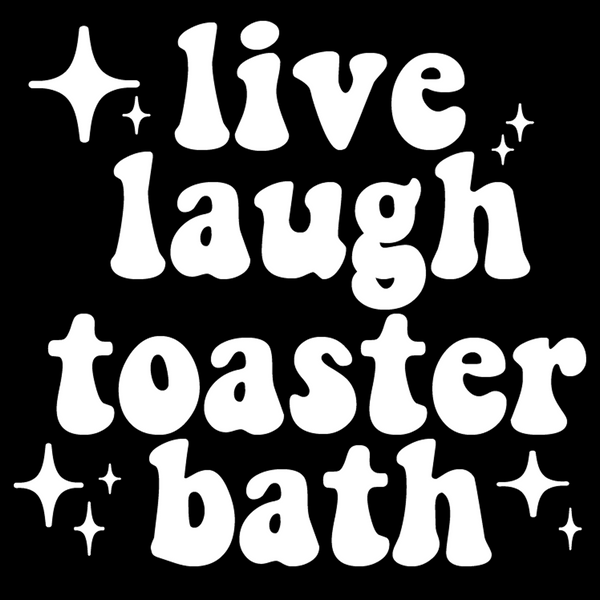 Live, Laugh, Toaster Bath Tee