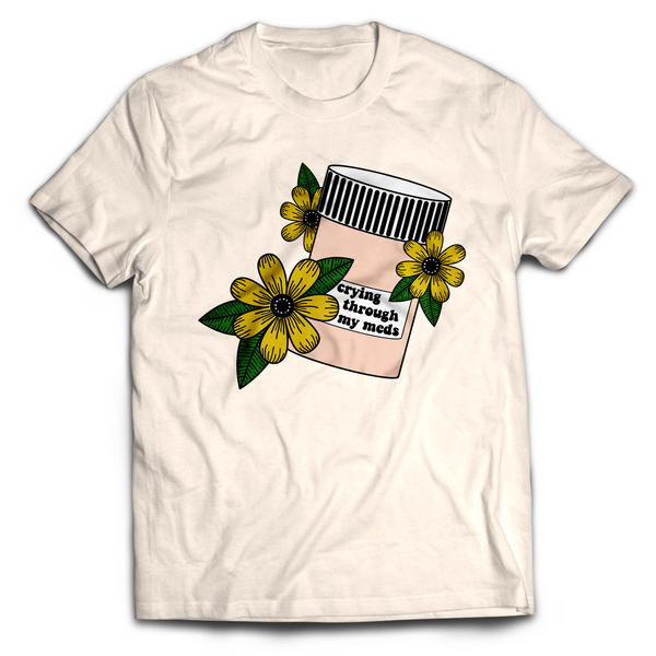 Crying Through My Meds Tee