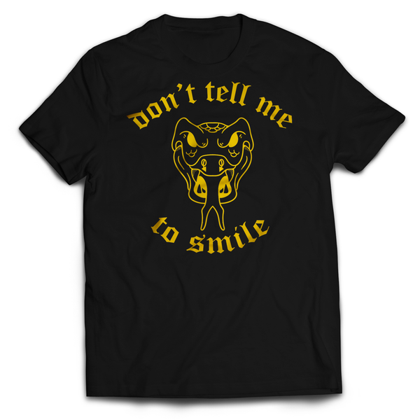 Don’t Tell Me to Smile Tee