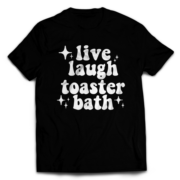 Live, Laugh, Toaster Bath Tee